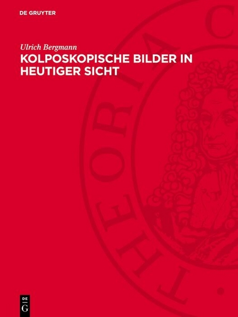 Kolposkopische Bilder in heutiger Sicht - Ulrich Bergmann