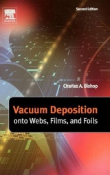 Vacuum Deposition onto Webs, Films and Foils - Bishop, Charles