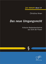 Das neue Umgangsrecht: Kritische Bestandsaufnahme aus Sicht der Frauen - Christina Aman