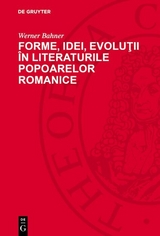 Forme, idei, evoluţii în literaturile popoarelor romanice - Werner Bahner