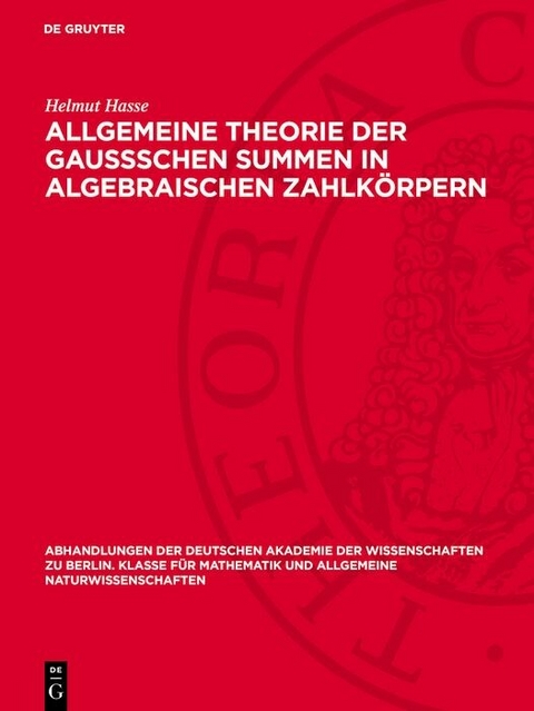 Allgemeine Theorie der Gaussschen Summen in algebraischen Zahlkörpern - Helmut Hasse