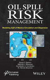 Oil Spill Risk Management -  M. Hamish E. Bowman,  Malcolm J. Bowman,  David E. Dietrich,  Konstantin A. Korotenko