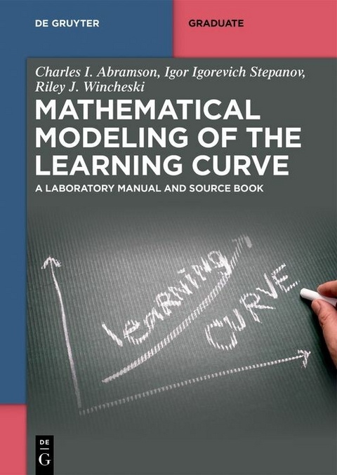 Mathematical Modeling of the Learning Curve -  Charles I. Abramson,  Igor Igorevich Stepanov,  Riley J. Wincheski