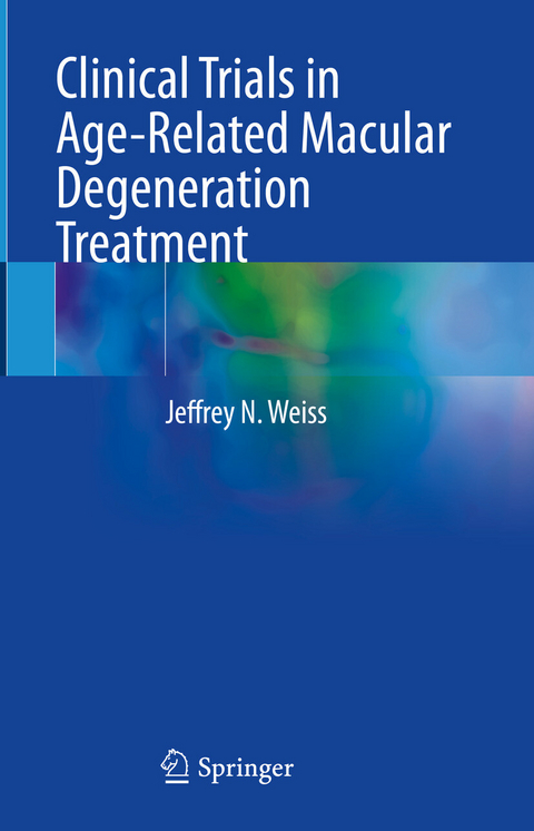 Clinical Trials in Age-Related Macular Degeneration Treatment -  Jeffrey N. Weiss