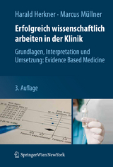 Erfolgreich wissenschaftlich arbeiten in der Klinik - Harald Herkner, Marcus Müllner