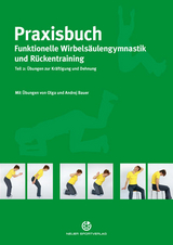 Praxisbuch funktionelle Wirbelsäulengymnastik und Rückentraining - Olga Bauer, Andrej Bauer
