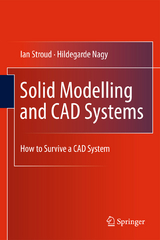 Solid Modelling and CAD Systems - Ian Stroud, Hildegarde Nagy