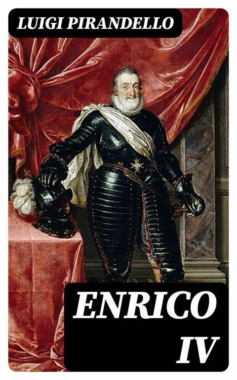 Enrico IV -  Luigi Pirandello