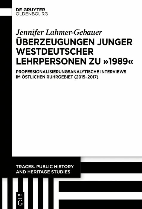 Überzeugungen junger westdeutscher Lehrpersonen zu '1989' -  Jennifer Lahmer-Gebauer