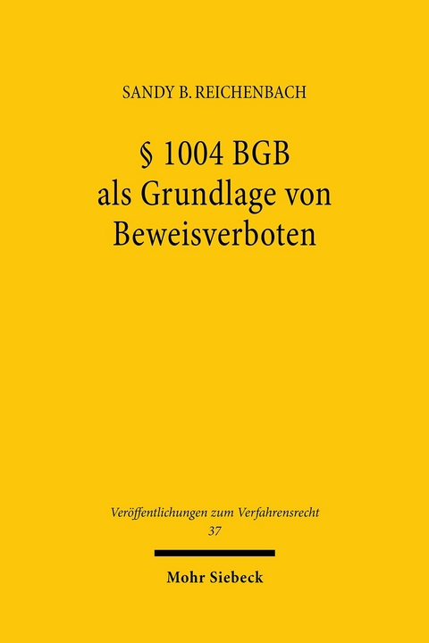 § 1004 BGB als Grundlage von Beweisverboten -  Sandy Bernd Reichenbach