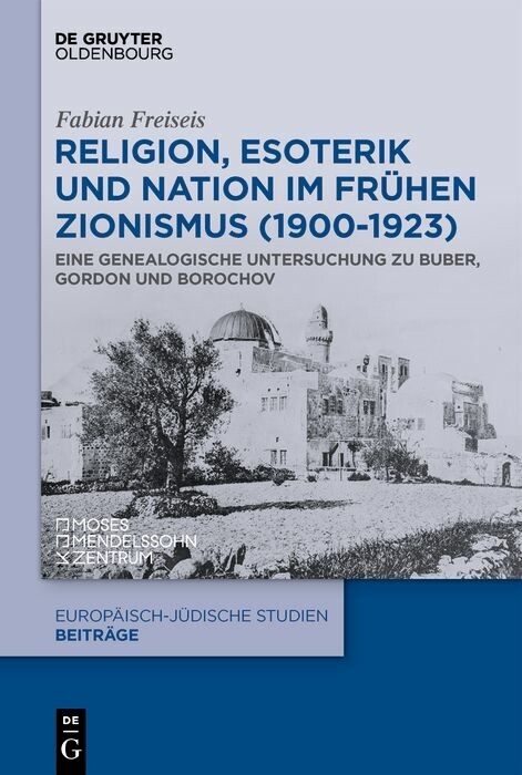 Religion, Esoterik und Nation im frühen Zionismus (1900-1923) -  Fabian Freiseis