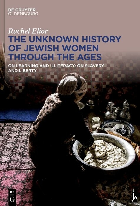 The Unknown History of Jewish Women Through the Ages -  Rachel Elior
