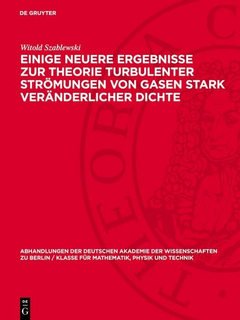 Einige neuere Ergebnisse zur Theorie turbulenter Strömungen von Gasen stark veränderlicher Dichte - Witold Szablewski