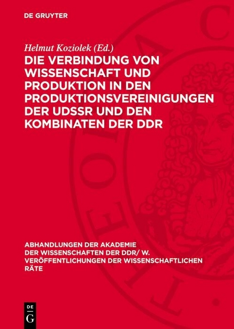 Die Verbindung von Wissenschaft und Produktion in den Produktionsvereinigungen der UdSSR und den Kombinaten der DDR - 