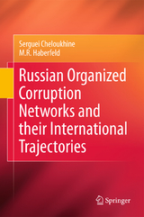 Russian Organized Corruption Networks and their International Trajectories - Serguei Cheloukhine, M.R. Haberfeld