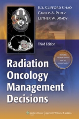 Radiation Oncology: Management Decisions - Chao, K.S. Clifford; Perez, Carlos A.; Brady, Luther W.