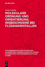 Molekulare Ordnung und Orientierung, insbesondere bei Flüssigkristallen - Artur Lösche