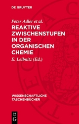 Reaktive Zwischenstufen in der organischen Chemie - Peter Adler et al.