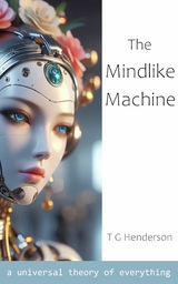 The Mindlike Machine - T G Henderson