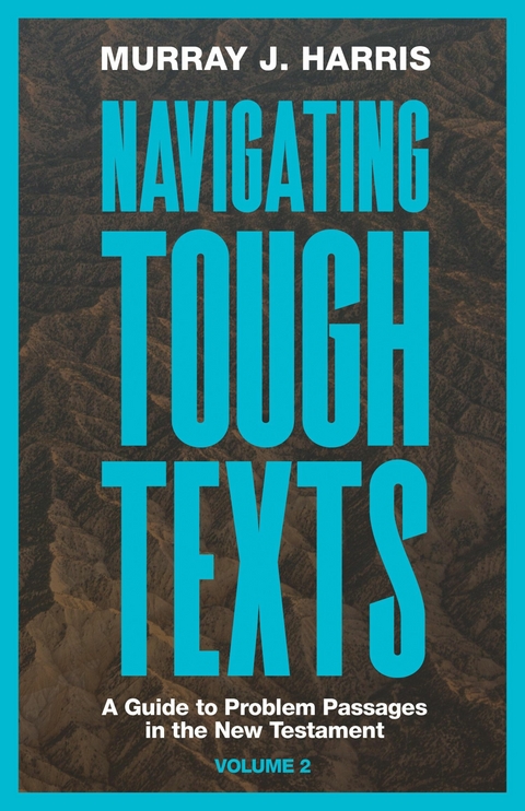 Navigating Tough Texts, Volume 2 - Murray J. Harris