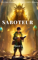 Saboteur:Ein Epos Fantasie Abenteuer LitRPG Roman(Band 5) - David T.C