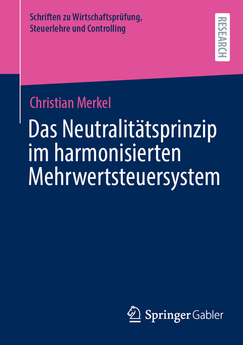 Das Neutralitätsprinzip im harmonisierten Mehrwertsteuersystem -  Christian Merkel