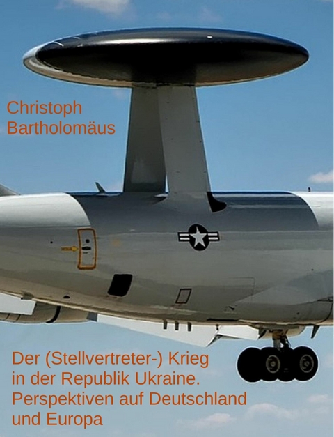 Der (Stellvertreter-) Krieg in der Republik Ukraine und Russländischen Föderation -  Christoph Bartholomäus