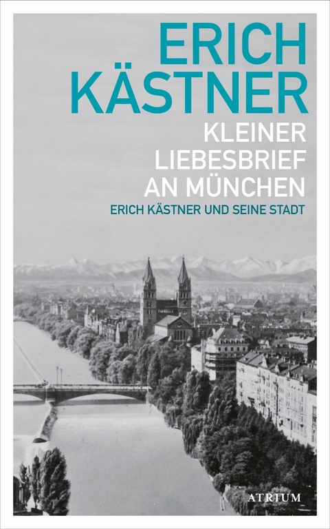 Kleiner Liebesbrief an München -  Erich Kästner