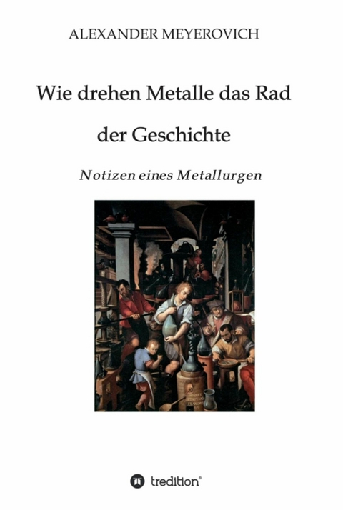 Wie drehen Metalle das Rad der Geschichte - Alexander Meyerovich