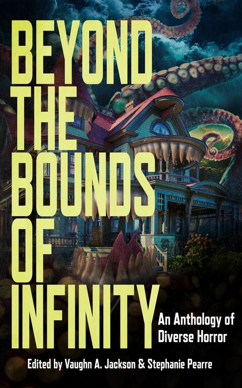 Beyond the Bounds of Infinity -  S.A. Cosby,  Mary SanGiovanni,  L. Marie Wood,  Pedro Iniguez,  Jessica McHugh,  Amanda Headlee,  Timaeus