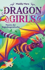 Dragon Girls – Naomi, der Regenbogendrache - Maddy Mara