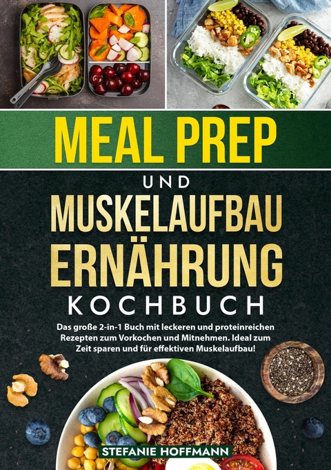 Meal Prep und Muskelaufbau Ernährung Kochbuch -  Stefanie Hoffmann