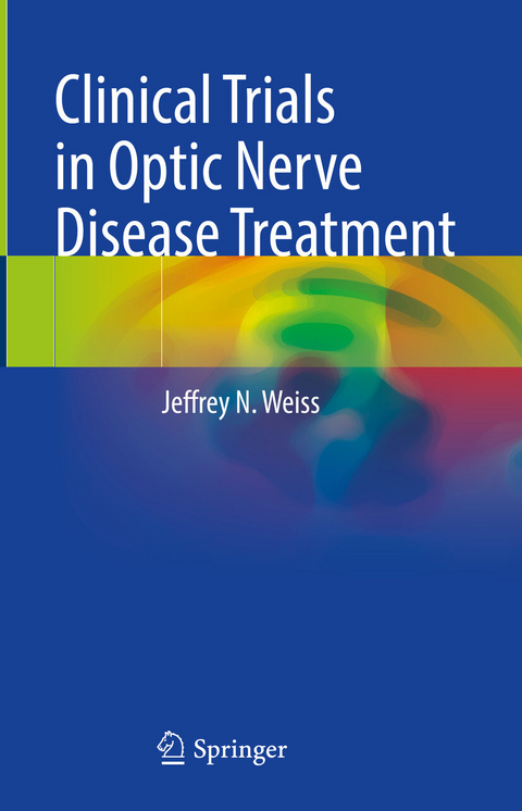 Clinical Trials in Optic Nerve Disease Treatment -  Jeffrey N. Weiss