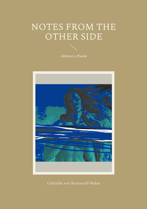 Notes from the Other Side -  Gabrielle von Bernstorff-Nahat