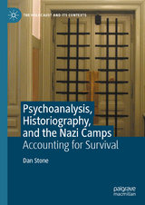 Psychoanalysis, Historiography, and the Nazi Camps - Dan Stone