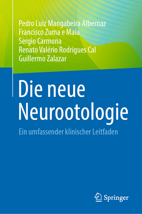 Die neue Neurootologie -  Pedro Luiz Mangabeira Albernaz,  Francisco Zuma e Maia,  Sergio Carmona,  Renato Valério Rodrigues Cal