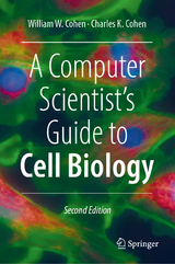 A Computer Scientist's Guide to Cell Biology - William W. Cohen, Charles K. Cohen