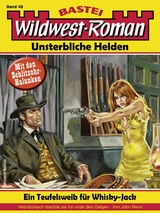 Wildwest-Roman – Unsterbliche Helden 48 - John Reno