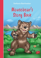 Mousebearˋs Storybook - Stefanie Bartlweber, Antonio Carrillo