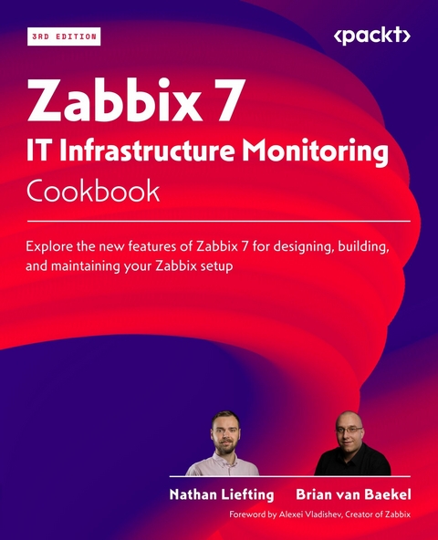 Zabbix 7 IT Infrastructure Monitoring Cookbook -  Nathan Liefting,  Brian van Baekel