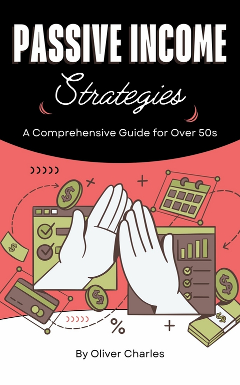 Passive Income Strategies for over 50s -  Oliver Charles