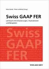 Swiss GAAP FER – Lehrbuch - Reto Eberle, Peter Leibfried