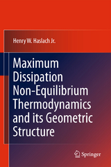Maximum Dissipation Non-Equilibrium Thermodynamics and its Geometric Structure - Henry W. Haslach Jr.