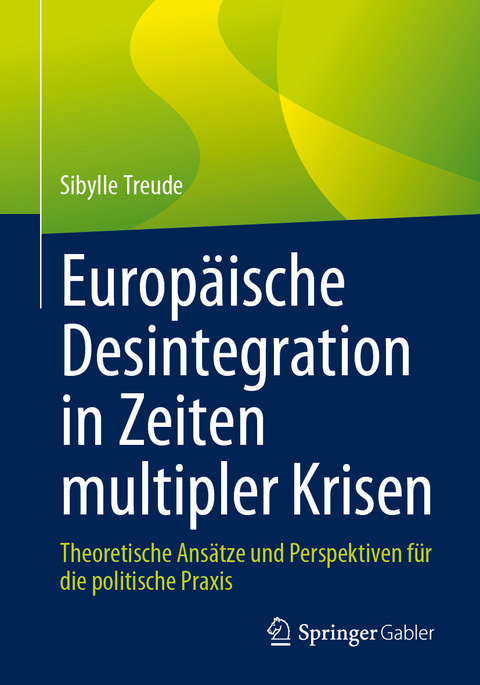 Europäische Desintegration in Zeiten multipler Krisen -  Sibylle Treude