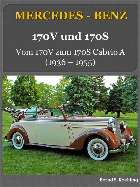 Mercedes-Benz: Vom 170V zum 170S Cabrio A - Bernd S. Koehling