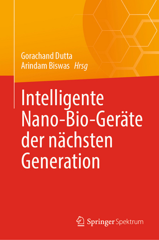 Intelligente Nano-Bio-Geräte der nächsten Generation - Gorachand Dutta; Arindam Biswas