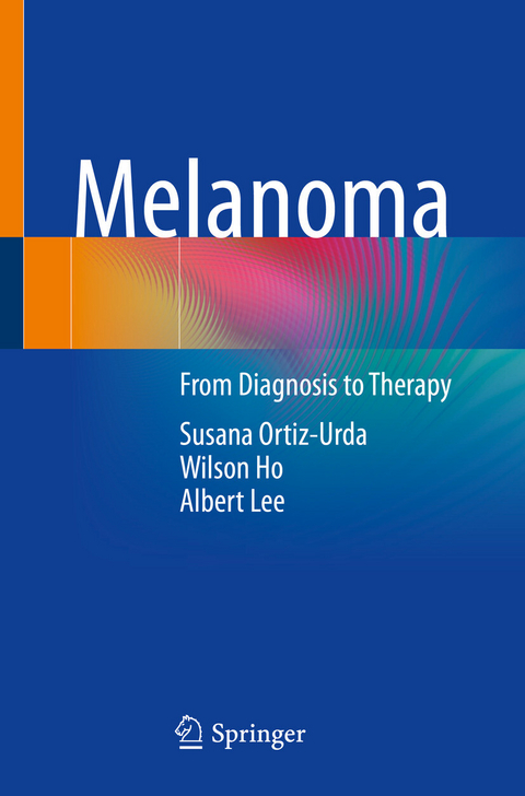 Melanoma - Susana Ortiz-Urda, Wilson Ho, Albert Lee