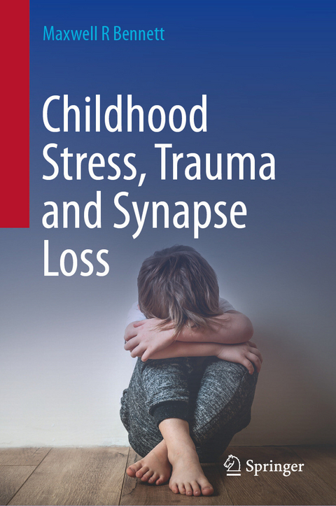 Childhood Stress, Trauma and Synapse Loss -  Maxwell R Bennett