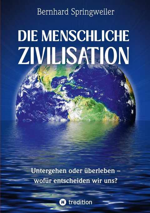 Die menschliche Zivilisation -  Bernhard Springweiler