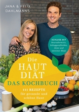 Die Hautdiät - Das Kochbuch - Jana Dahlmanns, Felix Dahlmanns